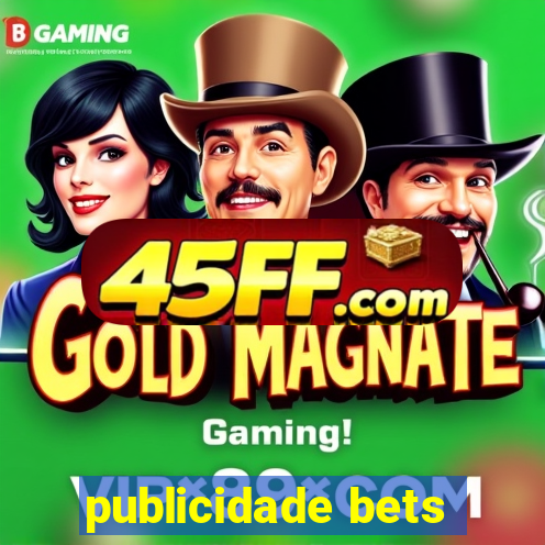 publicidade bets